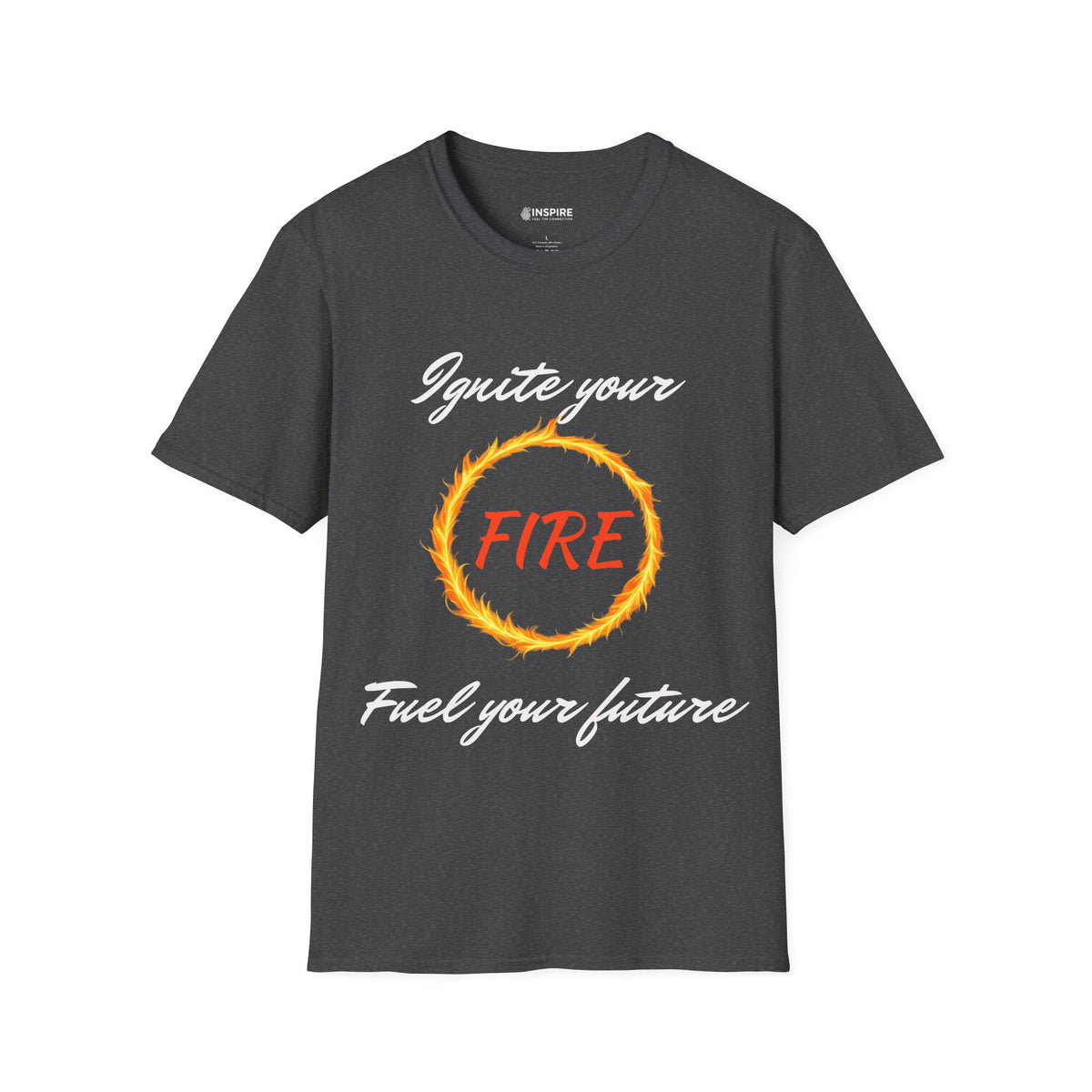 Ignite Your Fire T-Shirt — Motivational Flame Graphic Tee