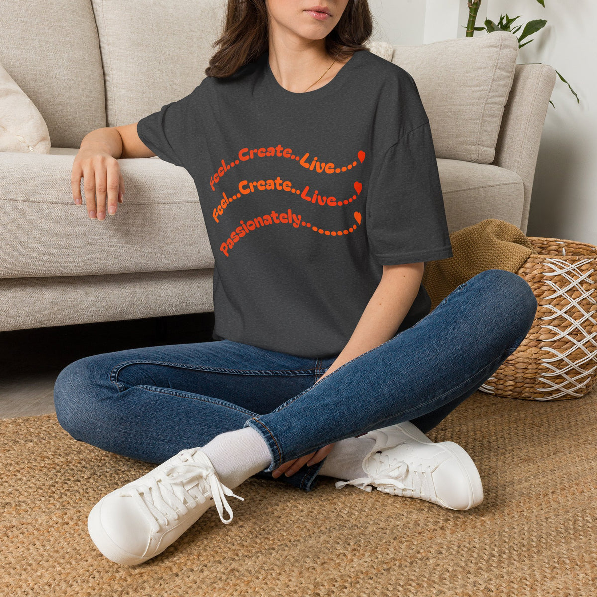 Feel…Create…Live Passionately T-Shirt — Inspirational Graphic Tee