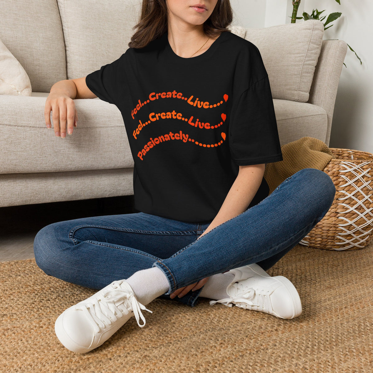 Feel…Create…Live Passionately T-Shirt — Inspirational Graphic Tee