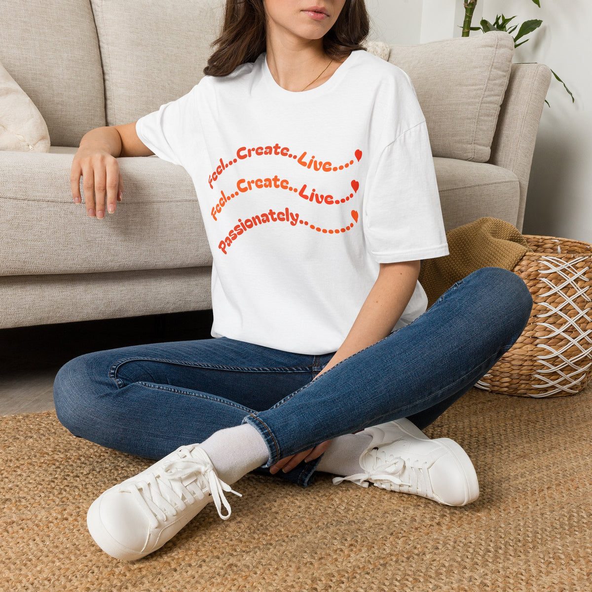Feel…Create…Live Passionately T-Shirt — Inspirational Graphic Tee