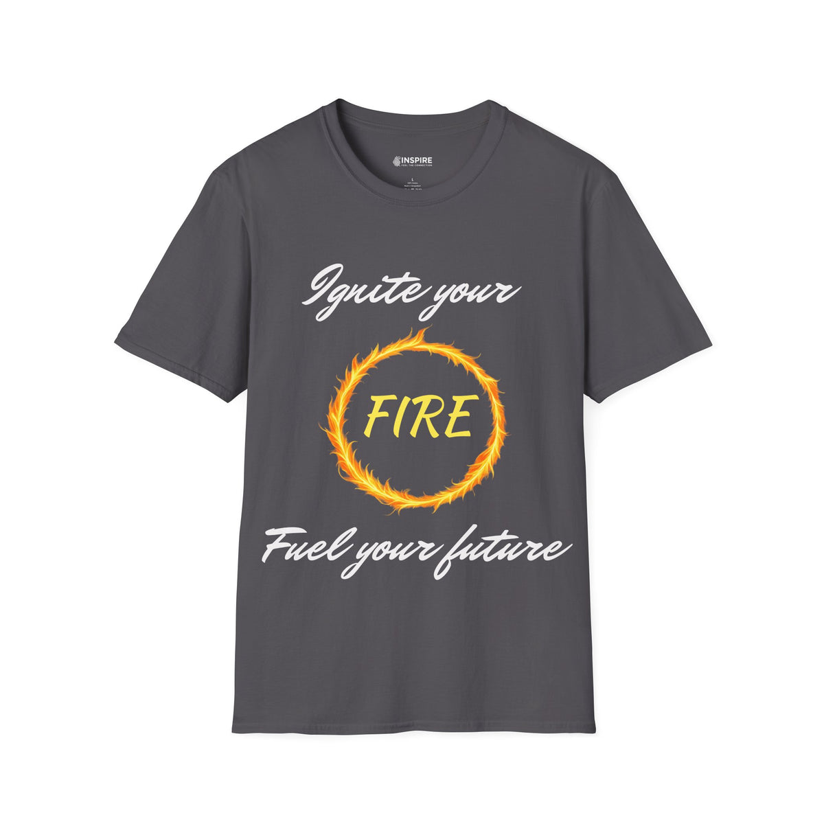 Ignite Your Fire T-Shirt — Motivational Flame Graphic Tee